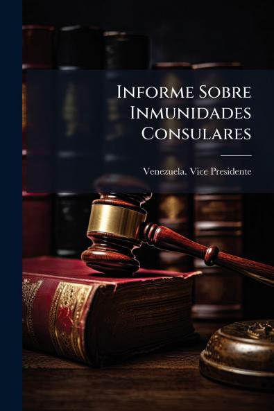Informe Sobre Inmunidades Consulares