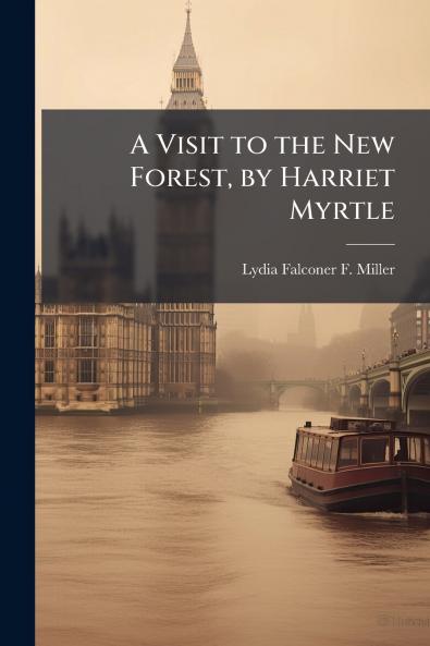 A Visit to the New Forest by Harriet Myrtle