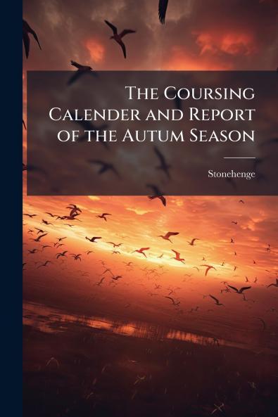 The Coursing Calender and Report of the Autum Season