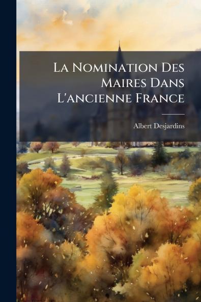 La Nomination Des Maires Dans L'ancienne France