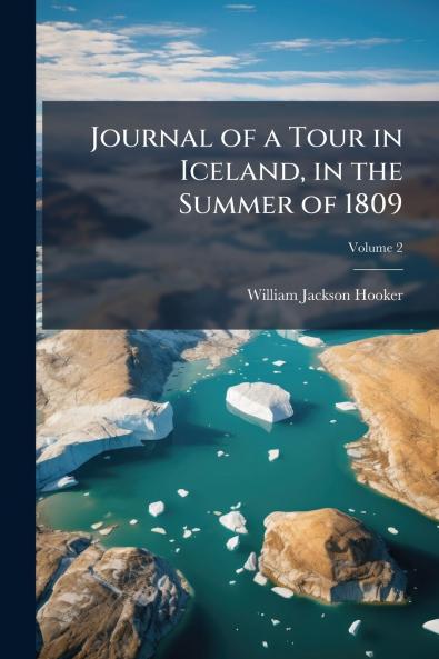 Journal of a Tour in Iceland in the Summer of 1809; Volume 2