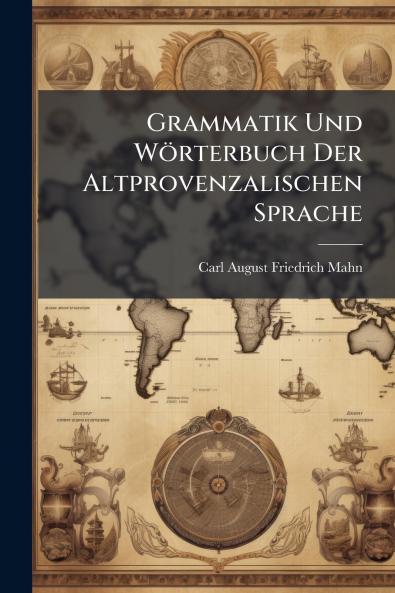 Grammatik Und Wörterbuch Der Altprovenzalischen Sprache