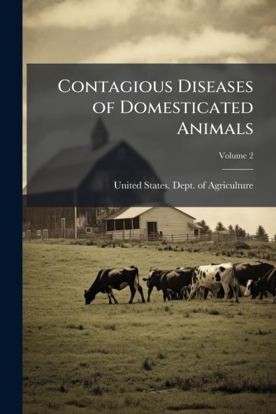 Contagious Diseases of Domesticated Animals; Volume 2