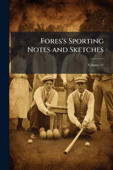Fores's Sporting Notes and Sketches; Volume 21