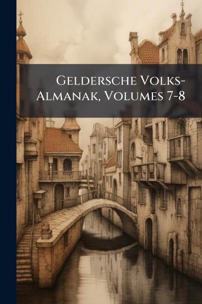 Geldersche Volks-Almanak Volumes 7-8