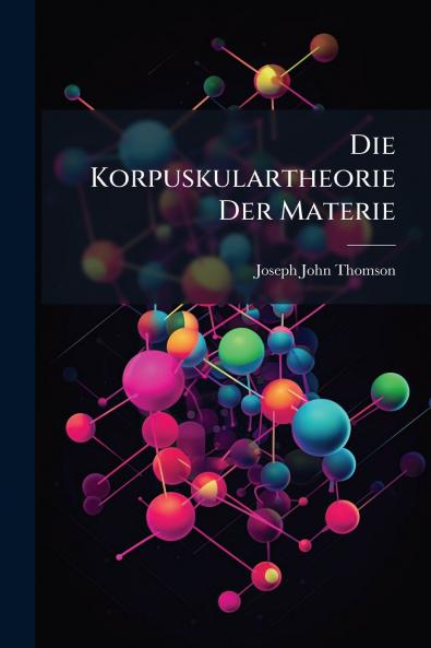 Die Korpuskulartheorie Der Materie