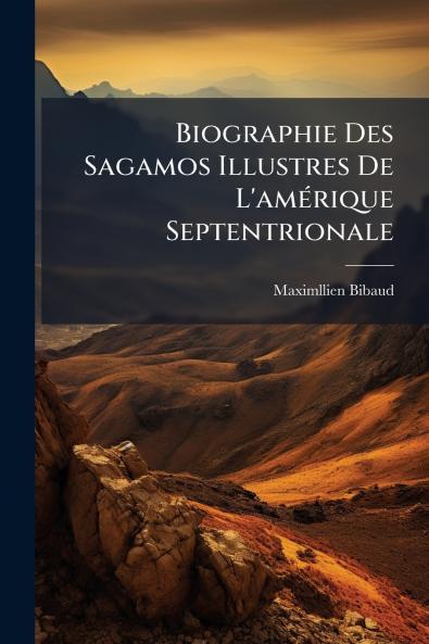 Biographie Des Sagamos Illustres De L'amérique Septentrionale