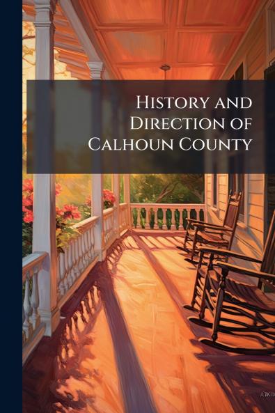 History and Direction of Calhoun County