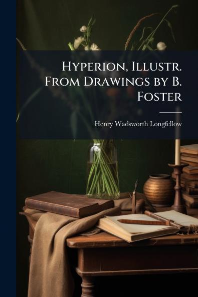 Hyperion Illustr. From Drawings by B. Foster