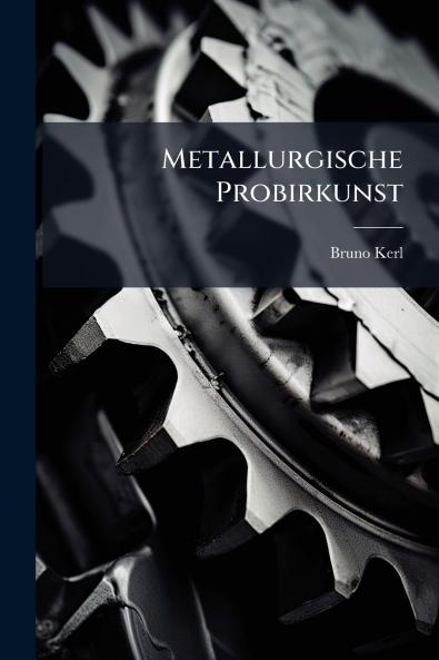 Metallurgische Probirkunst