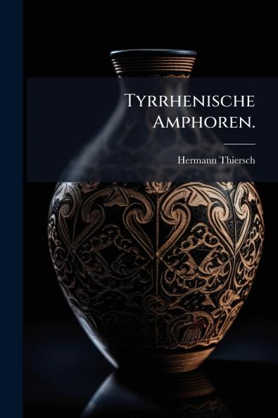Tyrrhenische Amphoren.
