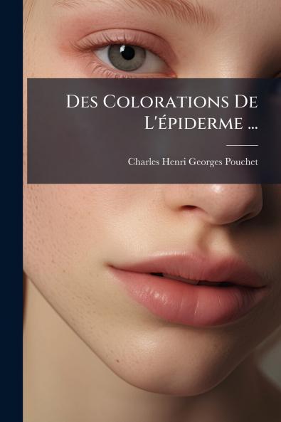 Des Colorations De L'épiderme ...