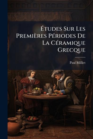 Études Sur Les Premières Périodes De La Céramique Grecque