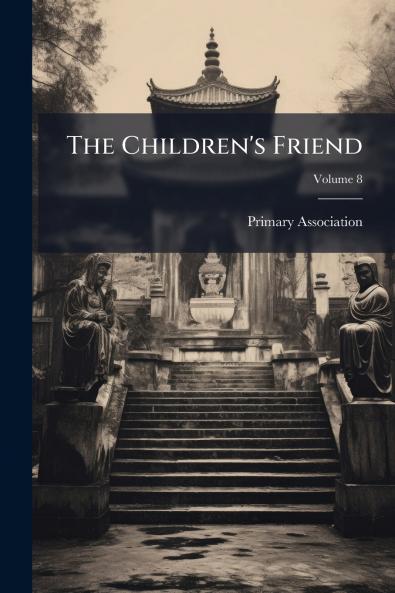 The Children's Friend; Volume 8