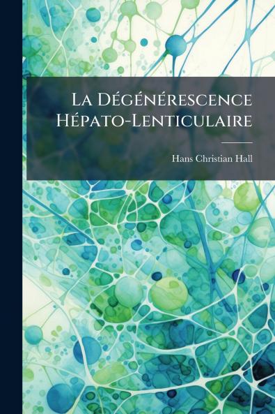 La Dégénérescence Hépato-Lenticulaire