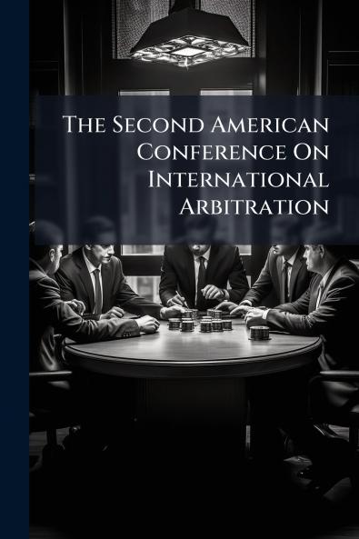 The Second American Conference On International Arbitration