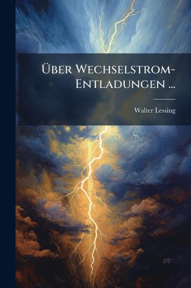 Über Wechselstrom-Entladungen ...