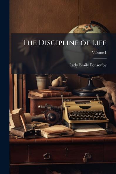 The Discipline of Life; Volume 1