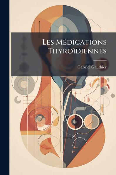 Les Médications Thyroïdiennes