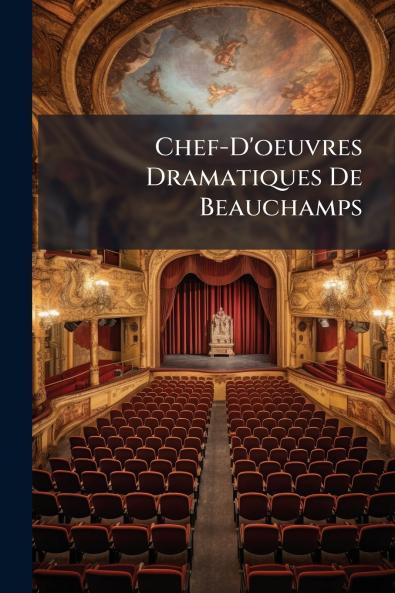 Chef-D'oeuvres Dramatiques De Beauchamps