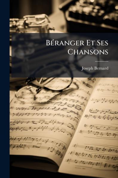 Béranger Et Ses Chansons