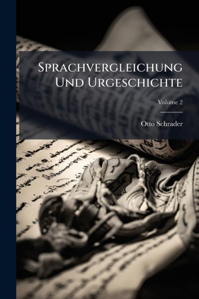 Sprachvergleichung Und Urgeschichte; Volume 2