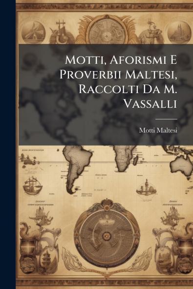 Motti Aforismi E Proverbii Maltesi Raccolti Da M. Vassalli