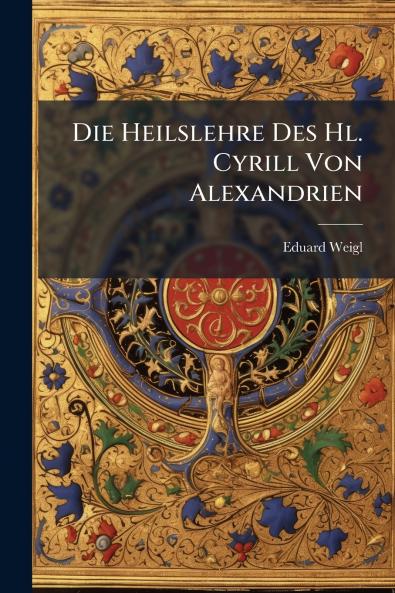 Die Heilslehre Des Hl. Cyrill Von Alexandrien