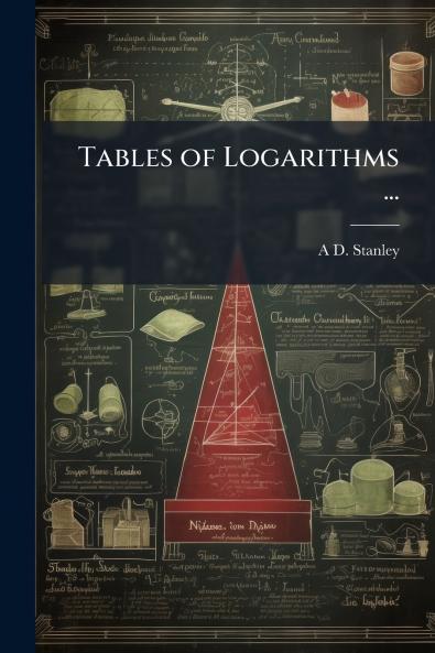 Tables of Logarithms ...