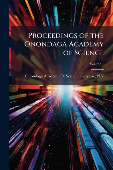 Proceedings of the Onondaga Academy of Science; Volume 1