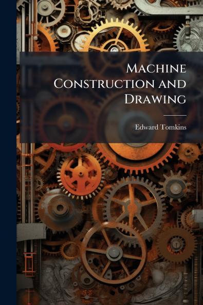 Machine Construction and Drawing