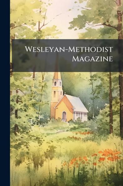 Wesleyan-Methodist Magazine