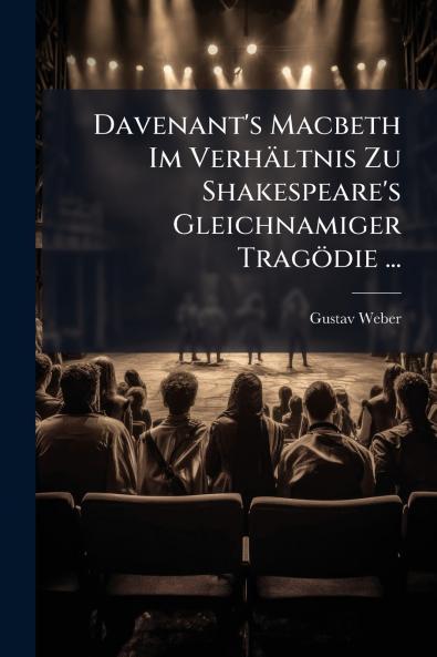 Davenant's Macbeth Im Verhältnis Zu Shakespeare's Gleichnamiger Tragödie ...