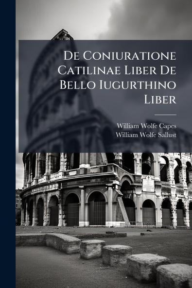 De Coniuratione Catilinae Liber De Bello Iugurthino Liber
