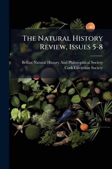 The Natural History Review Issues 5-8