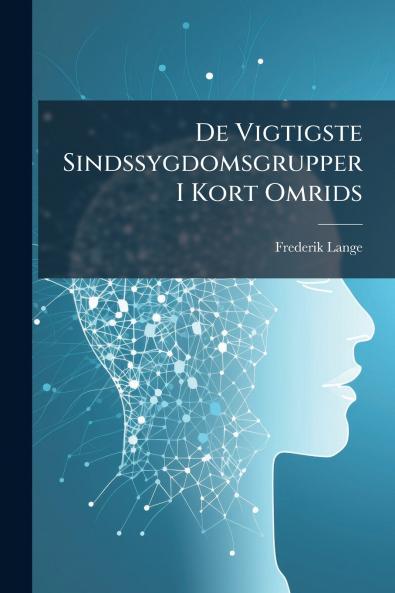 De Vigtigste Sindssygdomsgrupper I Kort Omrids