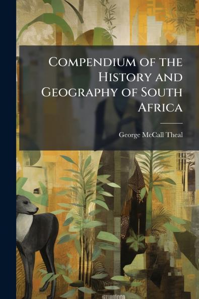 Compendium of the History and Geography of South Africa