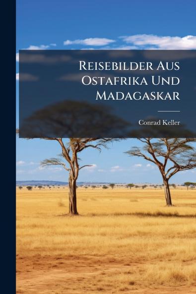 Reisebilder Aus Ostafrika Und Madagaskar