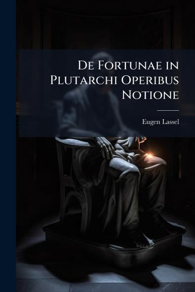 De Fortunae in Plutarchi Operibus Notione