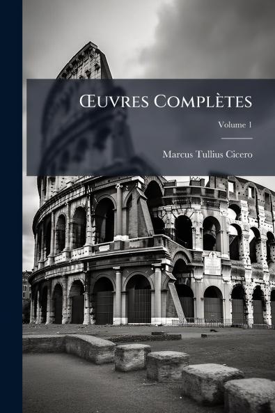 Œuvres Complètes; Volume 1
