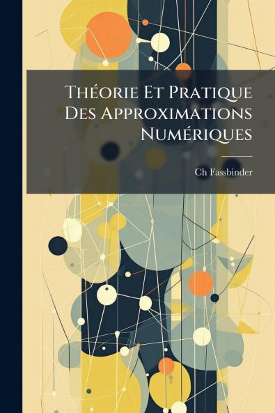 Théorie Et Pratique Des Approximations Numériques