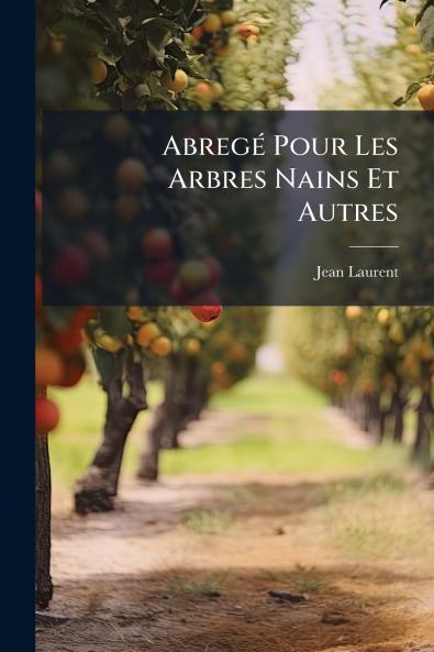 Abregé Pour Les Arbres Nains Et Autres