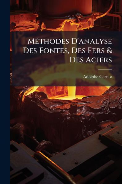 Méthodes D'analyse Des Fontes Des Fers & Des Aciers