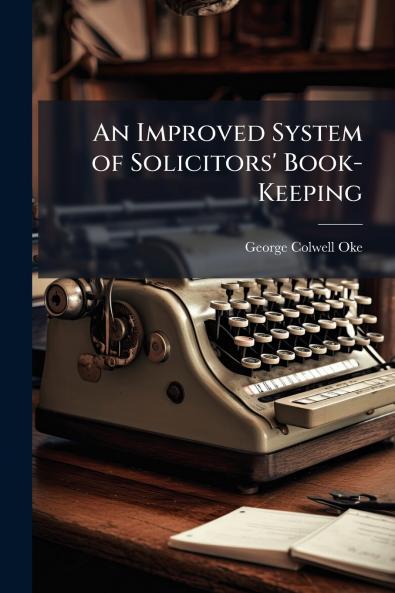 An Improved System of Solicitors' Book-Keeping