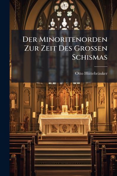 Der Minoritenorden Zur Zeit Des Grossen Schismas