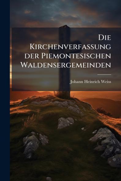 Die Kirchenverfassung der Piemontesischen Waldensergemeinden