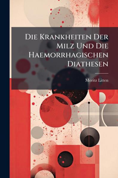Die Krankheiten Der Milz Und Die Haemorrhagischen Diathesen