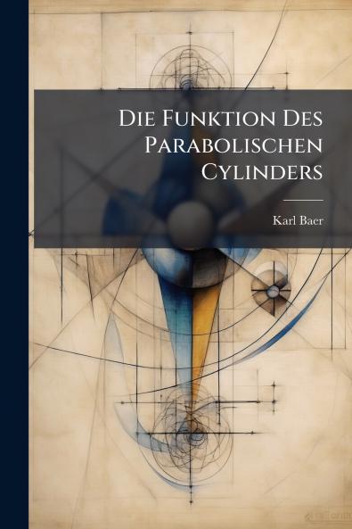 Die Funktion Des Parabolischen Cylinders