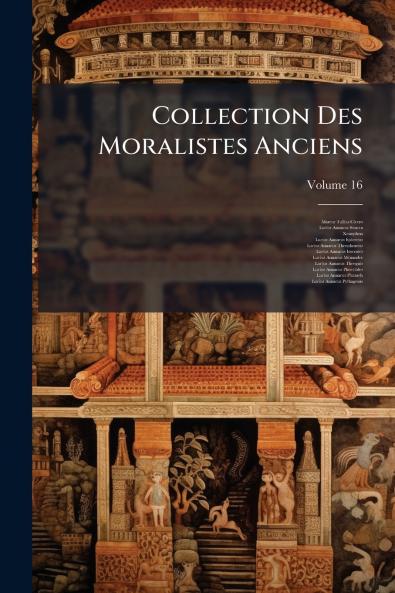 Collection Des Moralistes Anciens