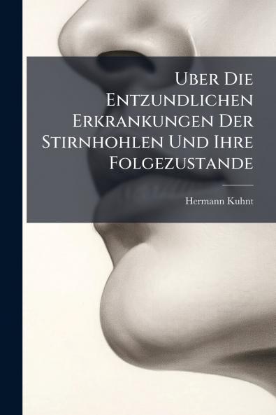 Uber Die Entzundlichen Erkrankungen Der Stirnhohlen Und Ihre Folgezustande